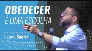 OBEDECER É UMA ESCOLHA Luciano Subirá [upl. by Karleen]