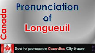 Longueuil  How to pronounce Longueuil Montérégie Montérégie in French Canadian accent [upl. by Sorcha]