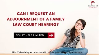 Can I request an Adjournment of a family law court hearing [upl. by Kafka527]