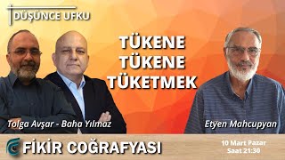 Tükene Tükene Tüketmek  Etyen Mahcupyan  Tolga Avşar  Baha Yılmaz [upl. by Canale]