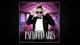 Paulo Tavares quot Ser Di Meu quot Feat Ravidson Audio 2013 [upl. by Jadwiga]