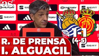 REAL SOCIEDAD 1  MALLORCA 1 45  IMANOL ALGUACIL Rueda de prensa SEMIS de COPA [upl. by Stillas924]