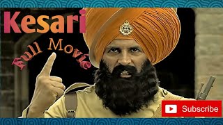 KESARI 2019 FULL MOVIE  HD  Akshay Kumar and Parineeti Chopra latest movie [upl. by Aihsak787]