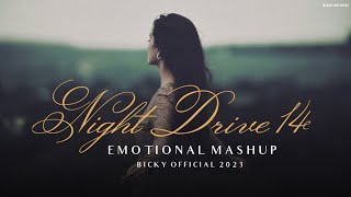 Emotional Mashup 2023  Night Drive 14  Relax Midnight Chillout  Sad Song  BICKY OFFICIAL [upl. by Evy]