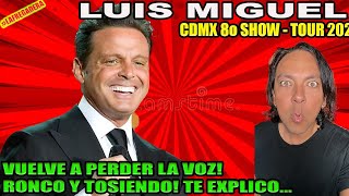 LUIS MIGUEL 8o SHOW CDMX 2024  VUELVE A PERDER LA VOZ RONCO Y TOSIENDO TE EXPLICO [upl. by Solotsopa]