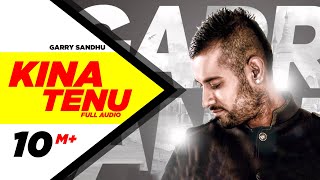 Kina Tenu  Garry Sandhu  Full Audio Song  Speed Records [upl. by Becca]