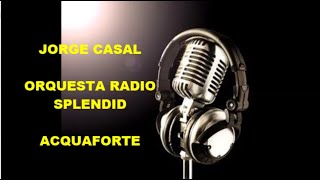 JORGE CASAL  ACQUAFORTE  TANGO  AUDIO RADIAL  1964 [upl. by Hort662]