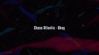 Chase Atlantic  Okay Lyrics [upl. by Linnie]