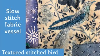 Slow stitch bird with simple textural stitching roxysjournalofstitchery slowstitch vessel tutorial [upl. by Eilime]