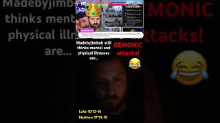 Jimbob buddy we dont claim mental illness are from the DEVIL anymore atheist science orthodoxy [upl. by Dlorrej]