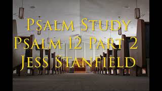 PS32 Psalm Study  Psalm 12 Part 2  Jess Stanfield 09292024 [upl. by Filomena772]