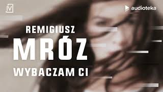 Remigiusz Mróz quotWybaczam Ciquot  audiobook [upl. by Roarke]