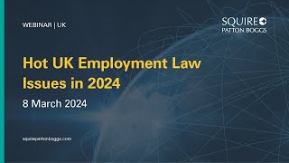 Webinar Recording Hot UK Employment Law Issues in 2024 [upl. by Alice298]