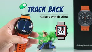 Samsung Galaxy Watch Ultra How To Use Trackback Feature [upl. by Fachanan515]