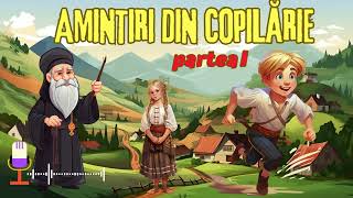 📖 🎙️ Amintiri din Copilărie  de Ion Creangă Partea 1A  Carte Audio [upl. by Clougher]