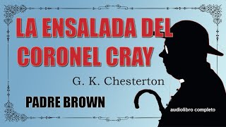 LA ENSALADA DEL CORONEL CRAY  PADRE BROWN  G K CHESTERTON  AUDIOLIBRO VOZ HUMANA [upl. by Kynan136]