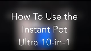 Instant Pot Ultra Beginners Quick Start Guide and Manual [upl. by Neibaf87]