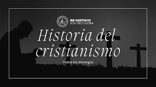 Historia del Cristianismo  98 20241117 [upl. by Enecnarf]