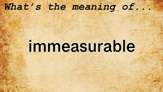 Immeasurable Meaning  Definition of Immeasurable [upl. by Nisay]