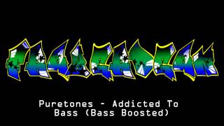 Puretones  Addicted To Bass Bass Boosted [upl. by Ameehsat]