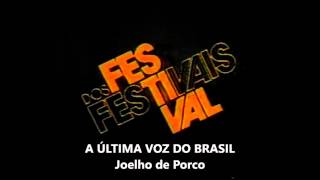 A ÚLTIMA VOZ DO BRASIL Joelho de Porco  Festival dos Festivais MPB 1985 [upl. by Sapowith]