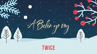 TWICE MÚSICA  A Belén Yo Voy Video Con Letra [upl. by Oinimreh693]