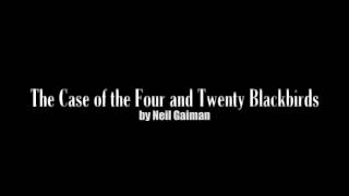 Reading Neil Gaiman  The Case of the Four and Twenty Blackbirds [upl. by Gewirtz183]