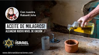 ACEITE DE MILAGROS Alcanzar nuevo nivel de Unción [upl. by Fishman250]