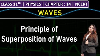 Class 11th Physics  Principle of Superposition of Waves  Chapter 14 Waves  NCERT [upl. by Aseram228]