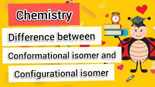 Difference between Conformational and Configurational Isomerism  Chemistry [upl. by Lamahj]