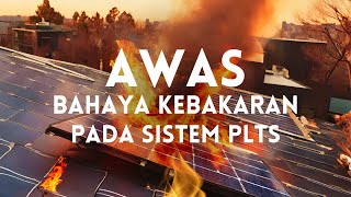 Bahaya Kebakaran pada Sistem PLTS Solar Panel [upl. by Annoyed900]