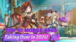 Game On Top 10 Mobile RPGs Taking Over in 2024  RolePlaying  Gacha  PC amp Mobile [upl. by Eiramlatsyrk]