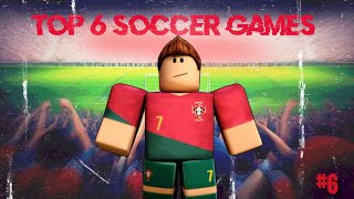 TOP 6 ROBLOX SOCCER GAMES 2024 UPDATED [upl. by Niaz]