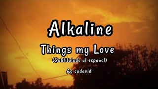 ALKALINE  Things My Love Subtitulado al españolAudio oficialAg Cadavid [upl. by Netloc454]