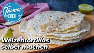 Weizentortillas selber machen  Wraps Quesadillas und Burritos [upl. by Eiramanig211]