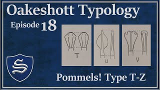 Sterling Armory Oakeshott Typology Ep 18  Pommels Types TZ [upl. by Havener]