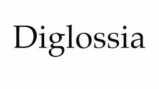 How to Pronounce Diglossia [upl. by Renaud]