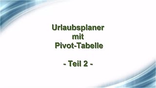 Urlaubsplaner mit PivotTabelle Teil 2 [upl. by Beyer]