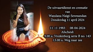 De uitvaartdienst en crematie van Wandana Naigi  Sewnandan Donderdag 11 april 2024 [upl. by Krasner116]