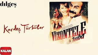 Kardeş Türküler  Dılgeş  Vizontele Tuuba © 2004 Kalan Müzik [upl. by Niel]