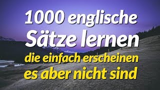 1000 englische Sätze lernen die einfach erscheinen es aber nicht sind [upl. by Neit]