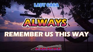 ALWAYS REMEMBER US THIS WAY  LADY GAGA  KARAOKE HD [upl. by Rickert61]