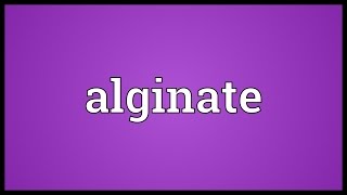 Alginate Meaning [upl. by Robinia]