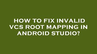 How to fix invalid vcs root mapping in android studio [upl. by Hesler]