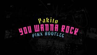 Pakito  You Wanna Rock P1NX Bootleg [upl. by Bellina]