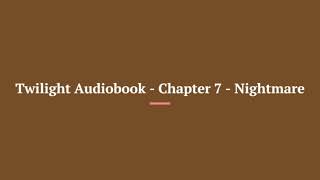 Twilight Audiobook Chapter 7 Nightmare [upl. by Enidlarej406]