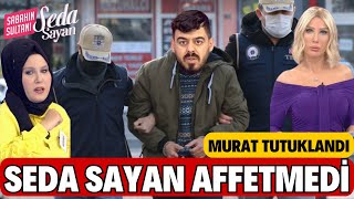 SEDA SAYAN AFFETMEDİ MURAT NEDEN TUTUKLANDI PROGRAMI İFŞA ETMİŞTİ MAHKEMELİK OLDU HAVVANUR GÖZYAŞI [upl. by Ziana314]