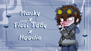 Masky x Ticci Toby x Hoodie  Gacha Life 2  Meme [upl. by Josephson19]