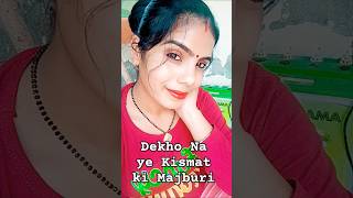 Dekho Na yah kismat ki majburi sorts trending viralvideo i [upl. by Eemla]