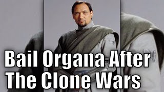 What Happened to Bail Organa after the Clone Wars [upl. by Ecirrehs536]